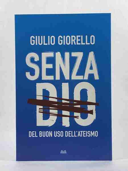 Senza Dio. Del buon uso dell'ateismo;