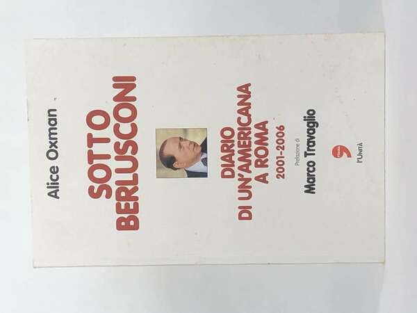 Sotto berlusconi diario di un’americana a roma 2001-2006;