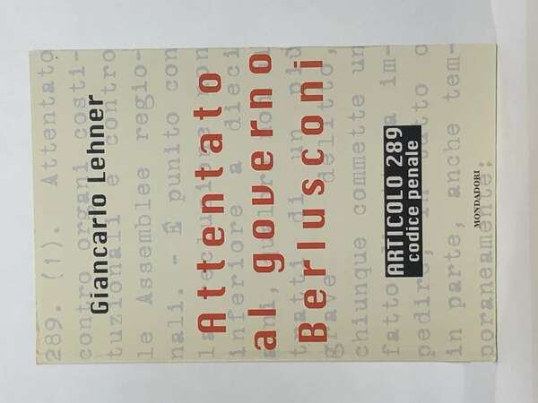 ATTENTATO AL GOVERNO BERLUSCONI. Articolo 289 codice penale 1997