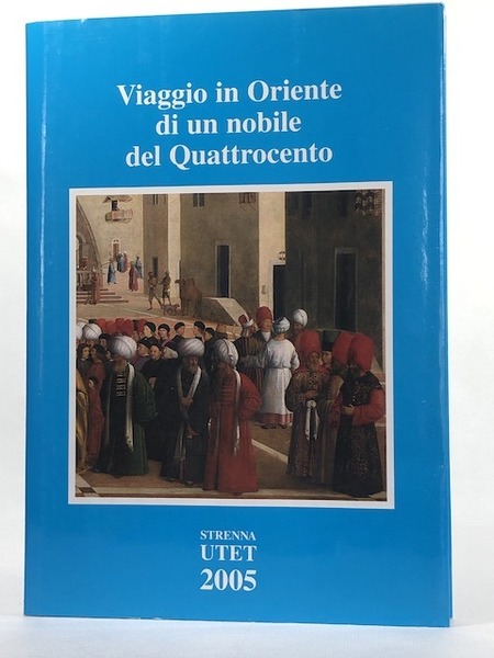 Viaggio in Oriente di un nobile del Quattrocento