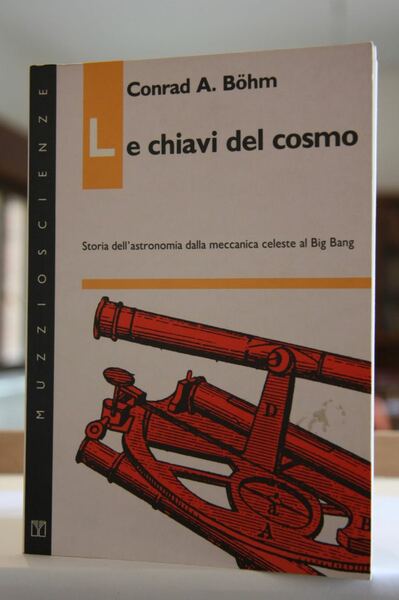 Le chiavi del cosmo Storia dell’astronomia dalla meccanica celeste al …