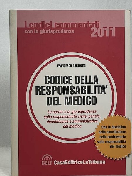 Codice della responsabilità del medico. Le norme e la giurisprudenza …