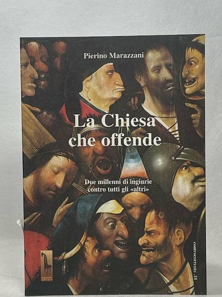 La chiesa che offende. Due millenni di ingiurie contro tutti …