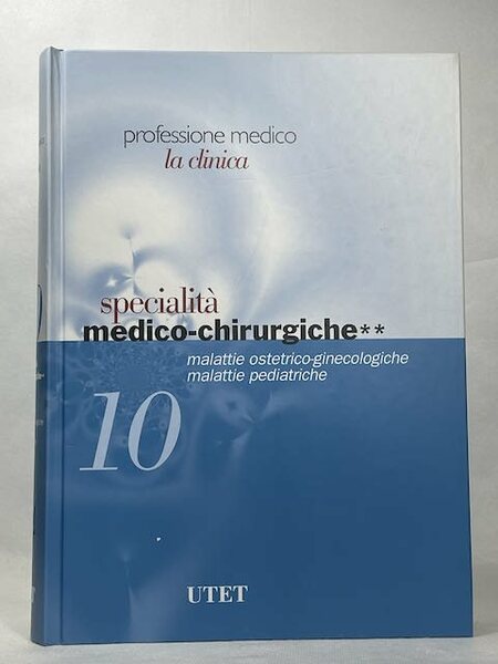 La clinica vol. 10 Specialità medico-chirugiche **