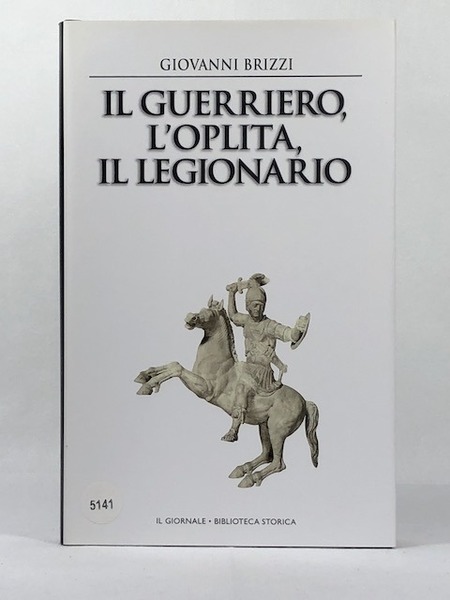 Il guerriero,l'oplita,il legionario