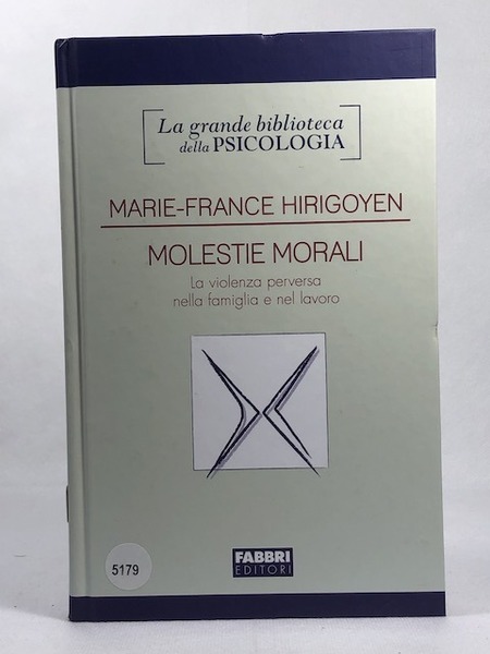 Molestie morali. La violenza perversa nella famiglia e nel lavoro