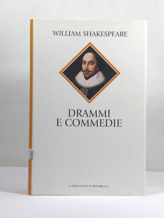 WILLIAM SHAKESPEARE - DRAMMI E COMMEDIE