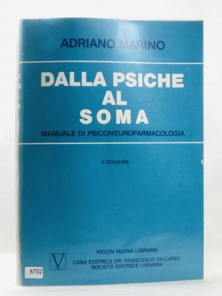 Dalla psiche al soma Manuale di psiconeurofarmacologia II Edizione