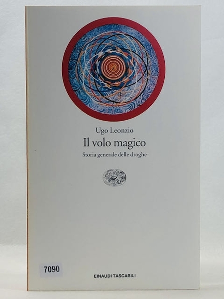 Il volo magico. Storia generale delle droghe