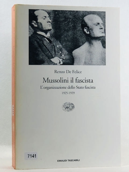 Mussolini il fascista. L' organizzazione dello Stato fascista (1925-1929)