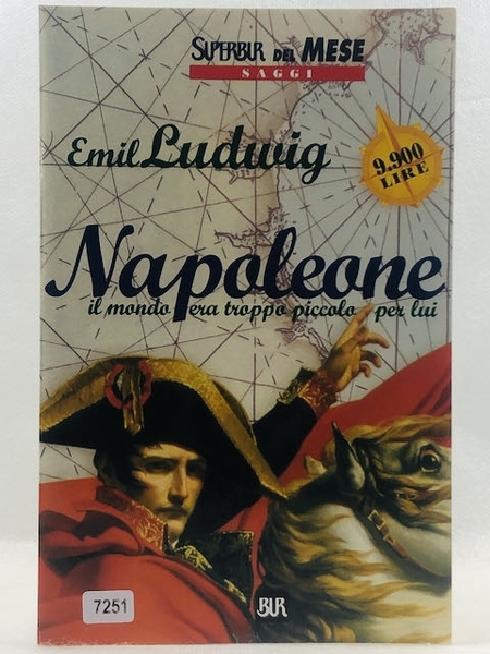 Napoleone. Il mondo era troppo piccolo per lui.