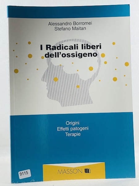 I radicali liberi dell'ossigeno. Origini, effetti patogeni, terapie
