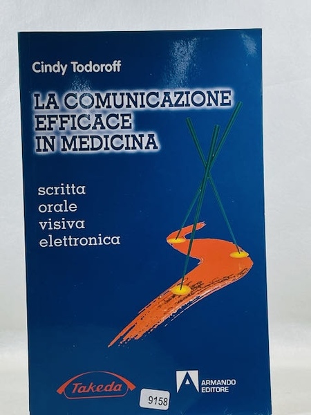 La comunicazione efficace in medicina. Scritta. Orale. Visiva. Elettronica