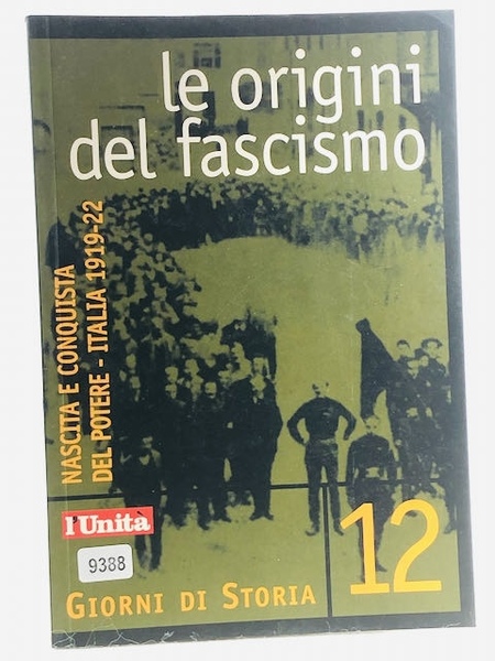LE ORIGINI DEL FASCISMO NASCITA E CONQUISTA DEL POTERE 1919 …