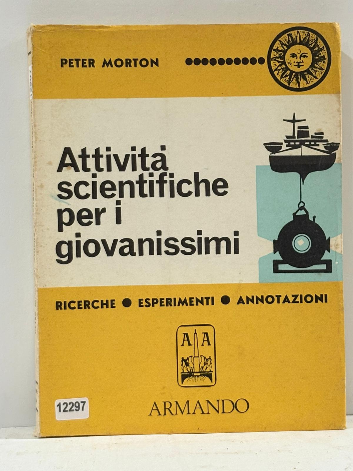 Attivitŕ scientifiche per i giovanissimi ( Ricerche . Esperimenti . …