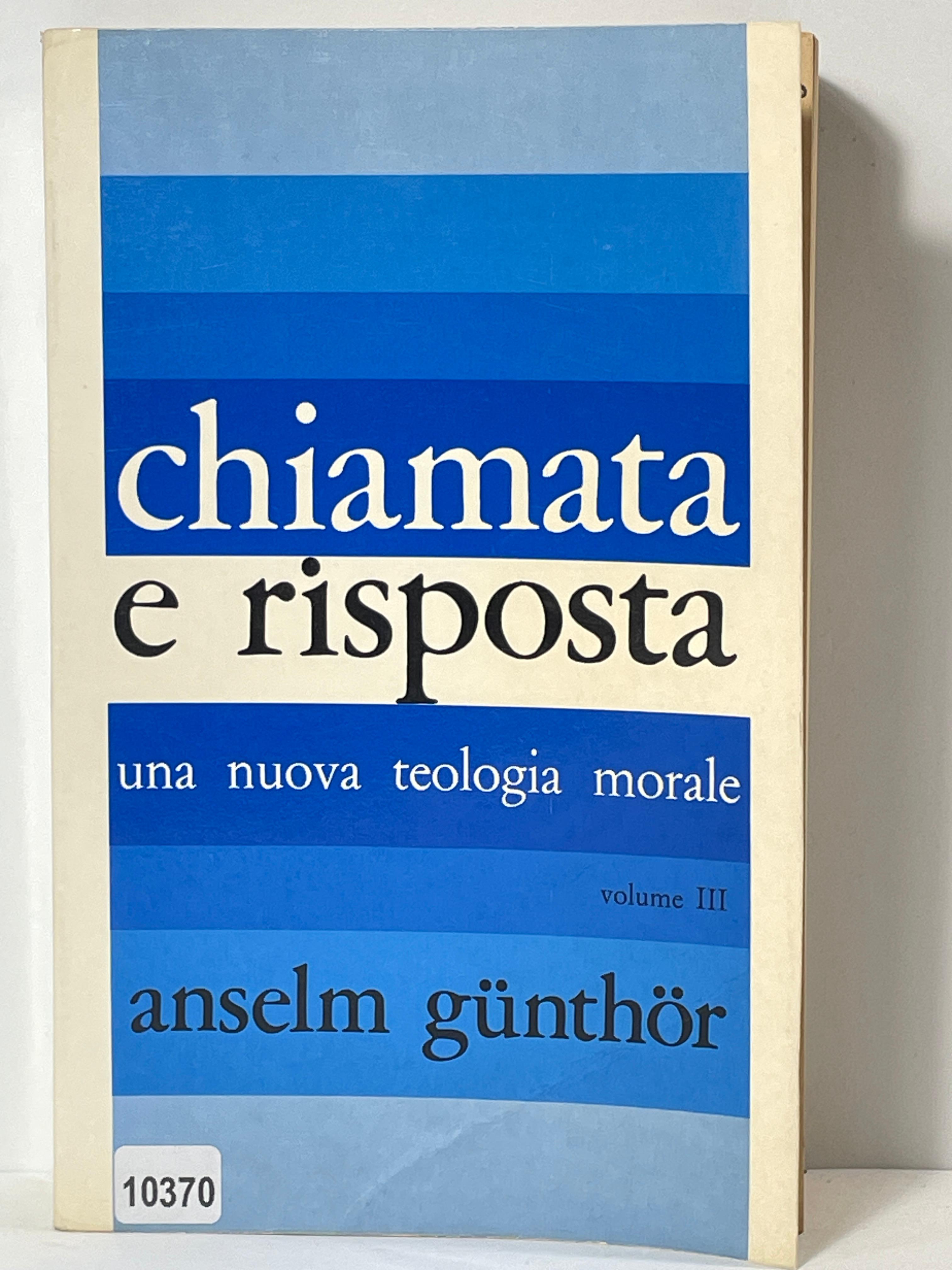 Chiamata e Risposta una nuova teologia morale volume III