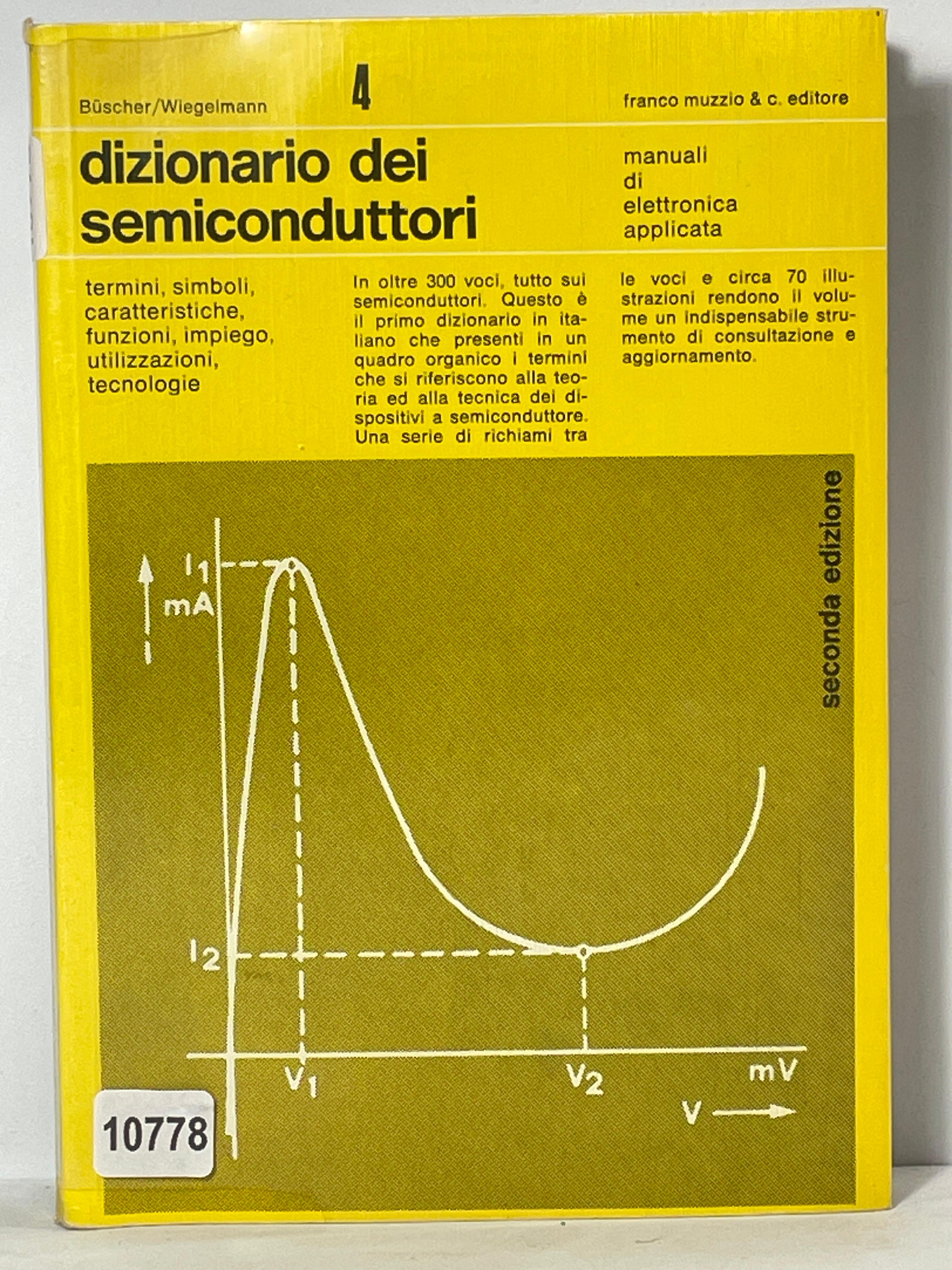 Dizionario dei semiconduttori - Termini, simboli, caratteristiche, funzioni, utilizzazioni,tecnologie