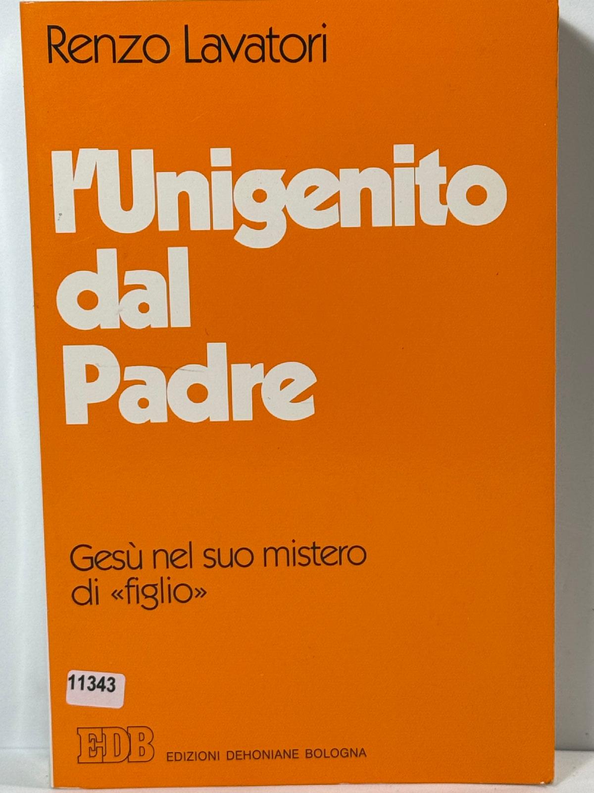 L'unigenito dal Padre - Gesů nel suo mistero di <>