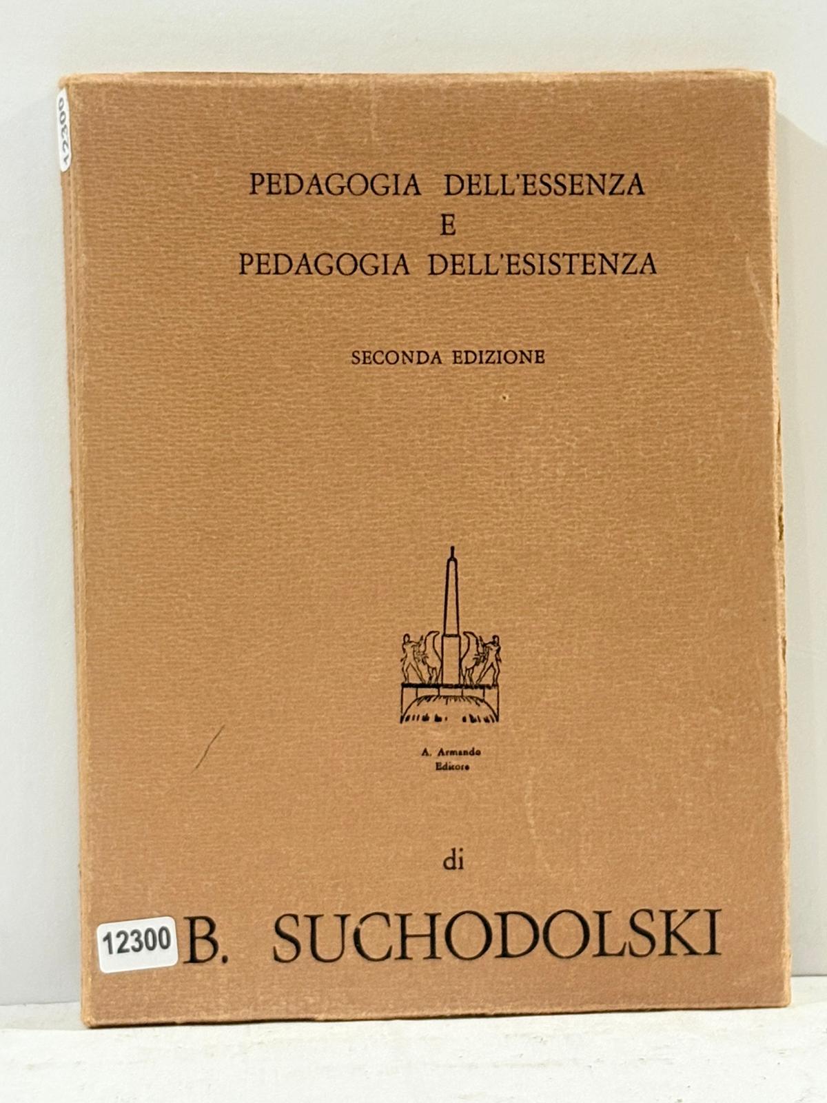Pedagogia Dell'Essenza e Pedagogia dell'Esistenza - Seconda Edizione