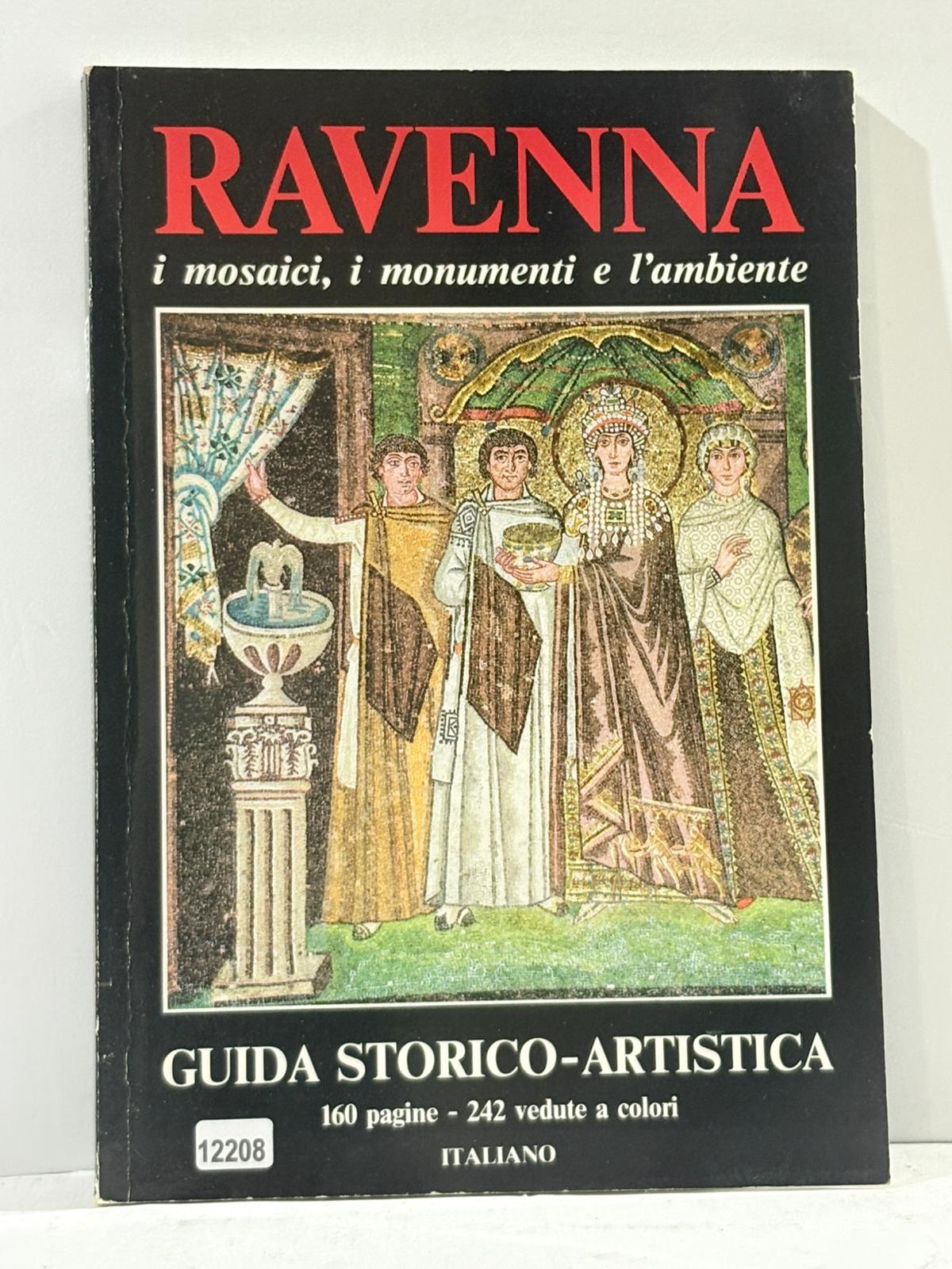 Ravenna i mosaici, i monumenti e l'ambiente ( Guida Storico-Artistica …