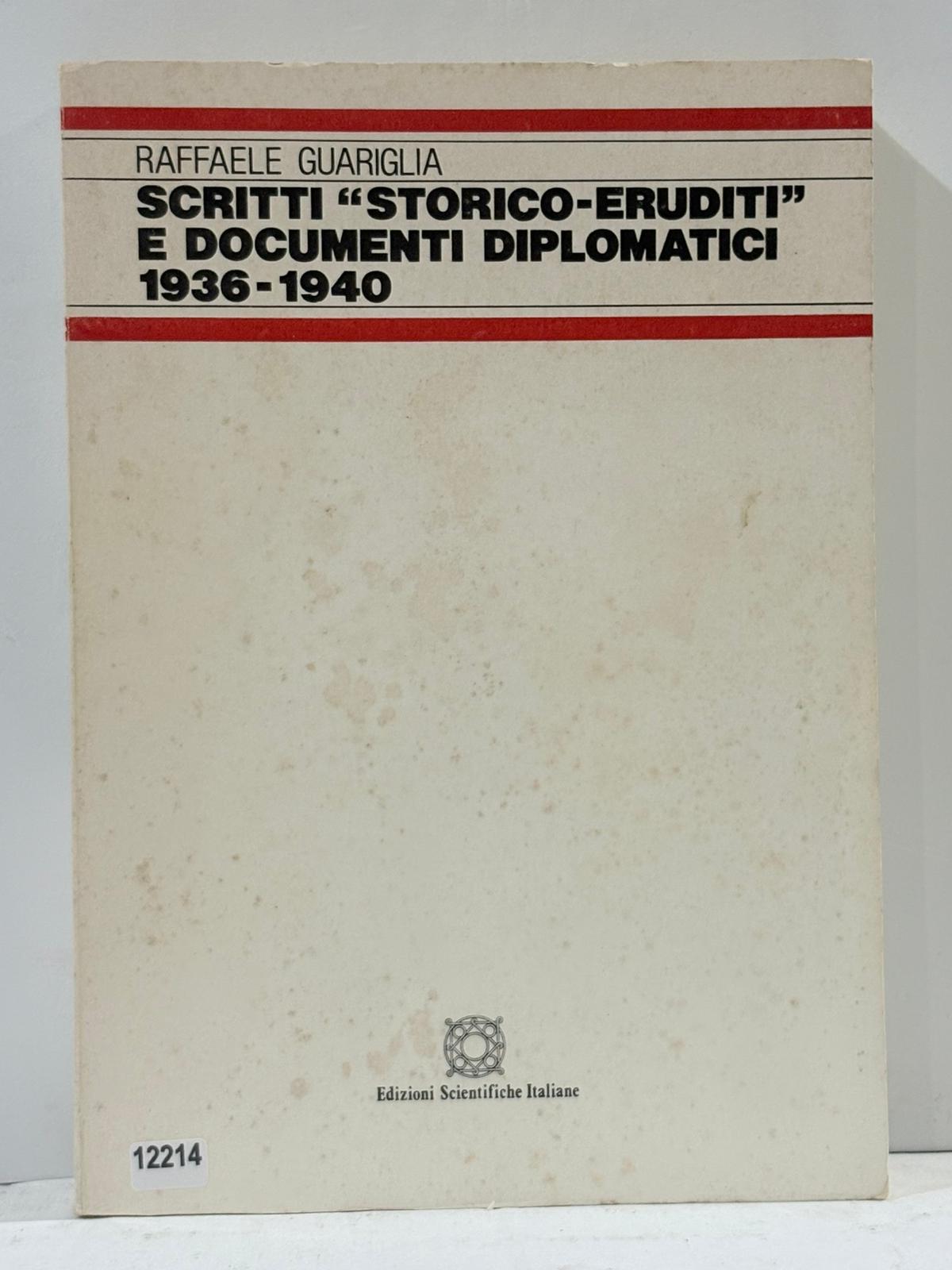 Scritti ' Storico-Eruditi ' E Documenti Diplomatici 1936-1940