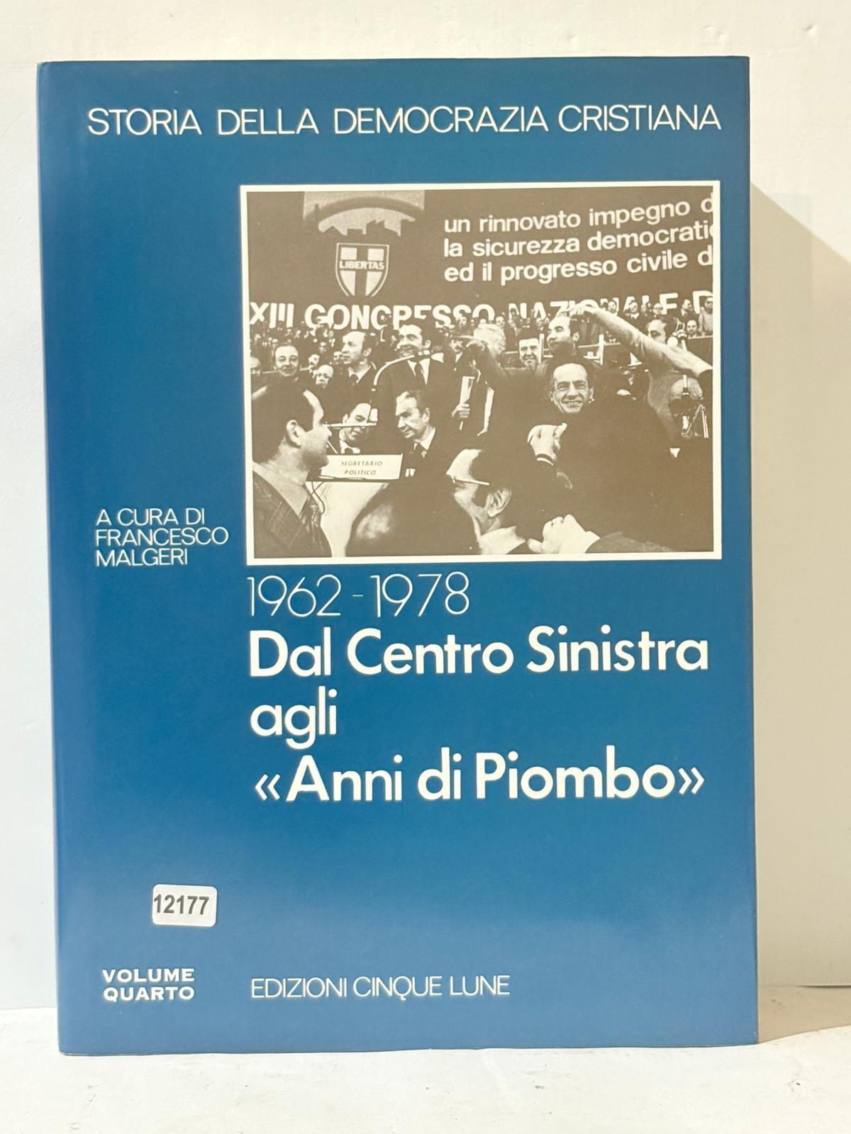 Storia della Democrazia Cristiana 1962-1978 Dal Centro Snistra agli Anni …