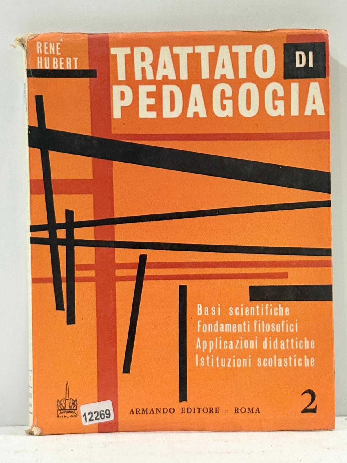 Trattato di Pedagogia - Basi Scientifiche Fondamenti Filosofici Applicazioni didattiche …
