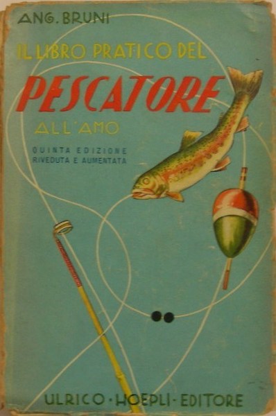 IL LIBRO PRATICO DEL PESCATORE all'amo in acque dolci. Dal …