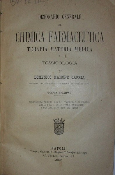 DIZIONARIO GENERALE DI CHIMICA FARMACEUTICA. Terapia materia medica e tossicologia.