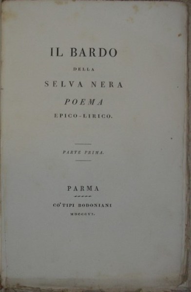 IL BARDO DELLA SELVA NERA. Poema epico-lirico. Parte prima.