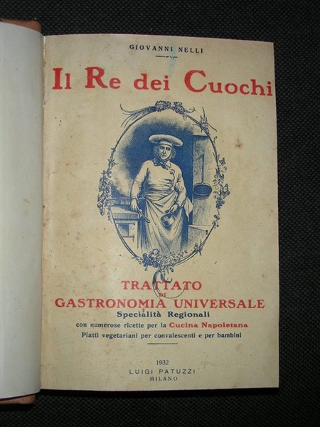 IL RE DEI CUOCHI. Trattato di gastronomia universale. Contenente le …