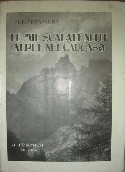 LE MIE SCALATE nelle Alpi e nel Caucaso. Traduzione di …