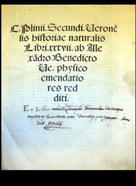 HISTORIAE NATURALIS libri XXXVII ab Alexa[n]dro Benedicto Ve. physico emendatiores …