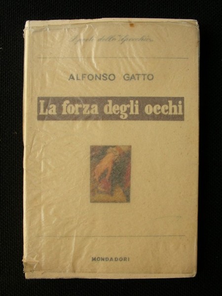 LA FORZA DEGLI OCCHI. Poesie (1950-1953).