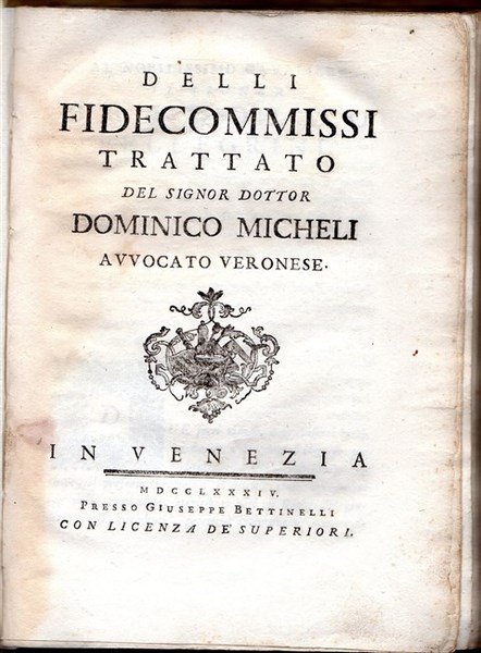DELLI FIDECOMMISSI. Trattato del Signor Dottor… Avvocato Veronese.