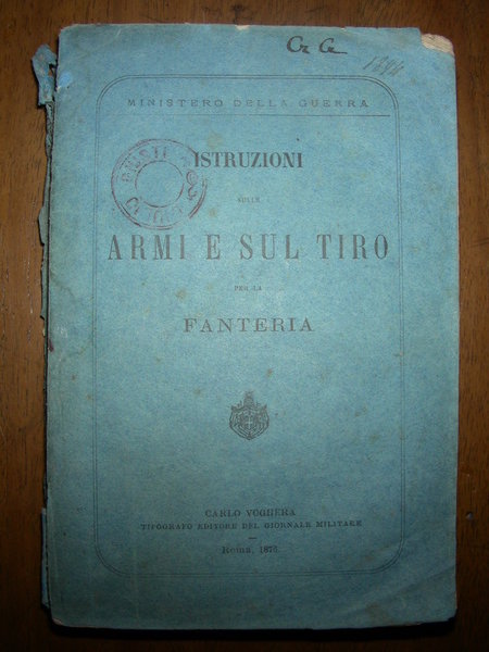 ISTRUZIONI SULLE ARMI E SUL TIRO per la Fanteria. Ministero …