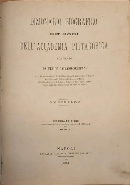 DIZIONARIO BIOGRAFICO de' Soci dell'Accademia Pittagorica. Volume unico. Seconda edizione …