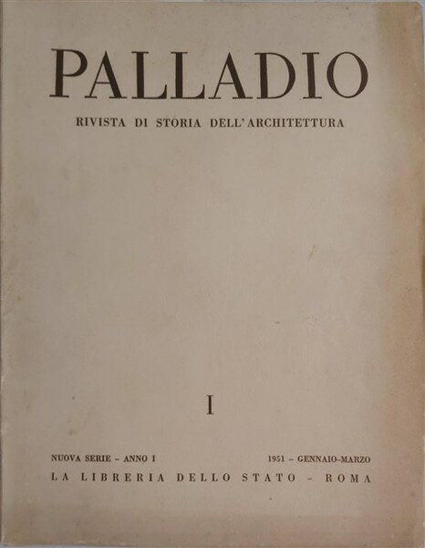 PALLADIO. Rivista di storia dell'architettura. Nuova Serie - Anno I …