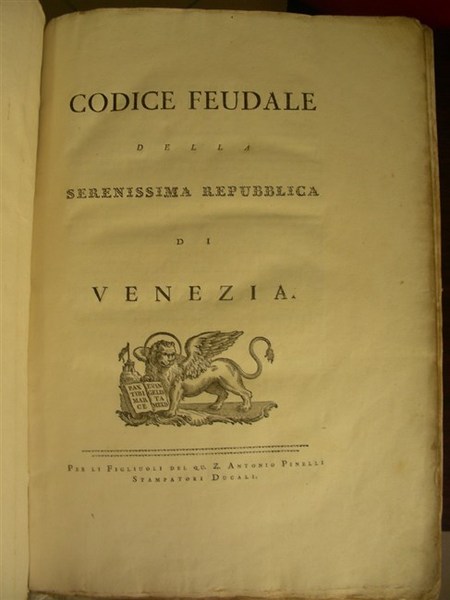 CODICE FEUDALE della Serenissima Repubblica di Venezia.