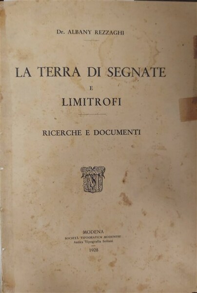 LA TERRA DI SEGNATE e limitrofi. Ricerche e documenti.