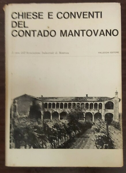 CHIESE E CONVENTI del Contado Mantovano.