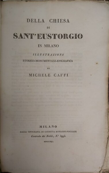 DELLA CHIESA DI SANT’EUSTORGIO in Milano. Illustrazione storico-monumentale-epigrafica.