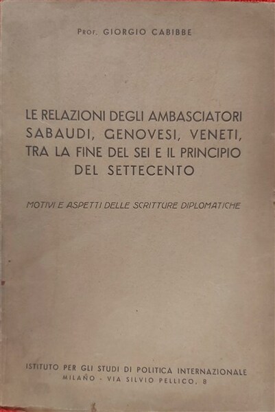 LE RELAZIONI degli Ambasciatori Sabaudi, Genovesi, Veneti, tra la fine …