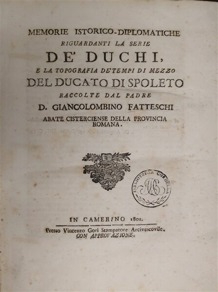 MEMORIE ISTORICO-DIPLOMATICHE riguardanti la serie de’ Duchi e la topografia …