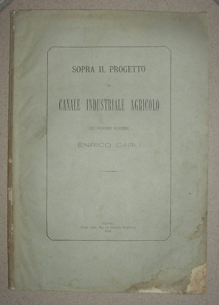 SOPRA IL PROGETTO di canale industriale agricolo dell’Ingegnere Professor. Relazione.