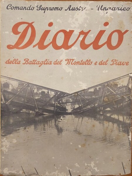 DIARIO DELLA BATTAGLIA del Piave e Montello. Relazione del comando …