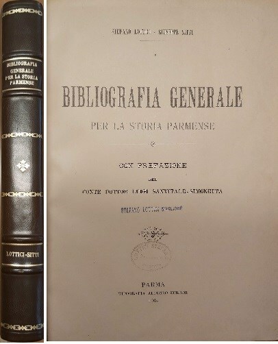 BIBLIOGRAFIA GENERALE per la storia parmense. Con prefazione del Conte …