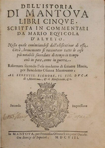 DELL’ISTORIA DI MANTOVA libri cinque. Scritta in commentari da. d’Alveto. …