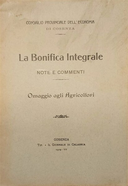 LA BONIFICA INTEGRALE. Note e commenti. Omaggio agli agricoltori. Consiglio …