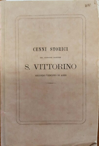 DEL MARTIRE S. VITTORINO secondo Vescovo di Asisi. Cenni storici …